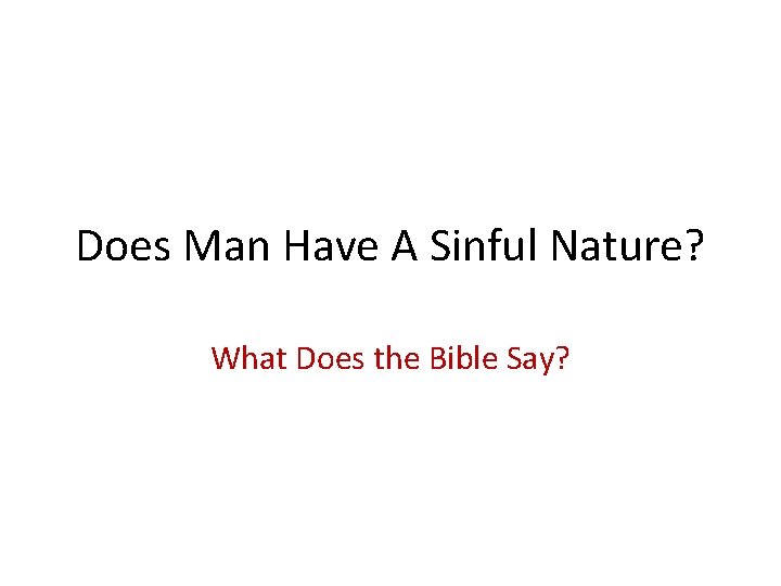 Does Man Have A Sinful Nature? What Does the Bible Say? Does Man Have A Sinful Nature? What Does the Bible Say?