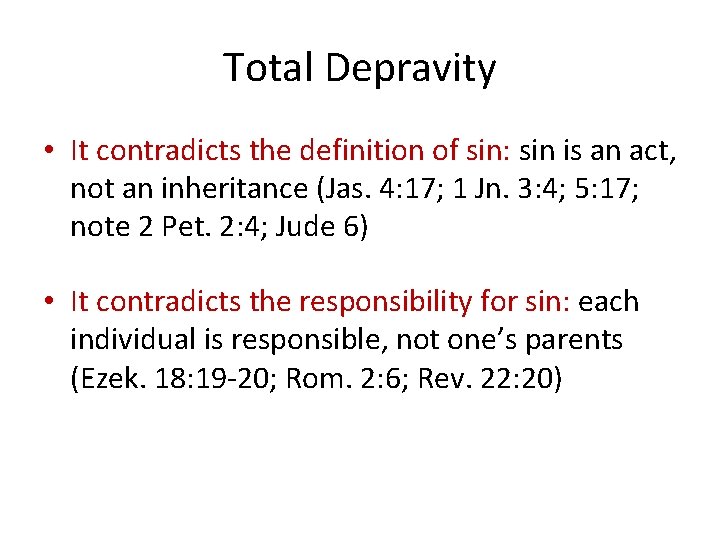 Total Depravity • It contradicts the definition of sin: sin is an act, not Total Depravity • It contradicts the definition of sin: sin is an act, not