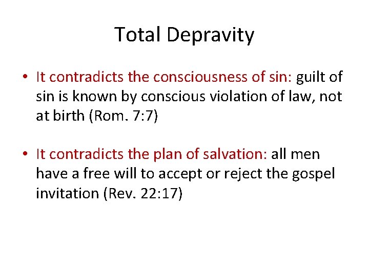 Total Depravity • It contradicts the consciousness of sin: guilt of sin is known Total Depravity • It contradicts the consciousness of sin: guilt of sin is known