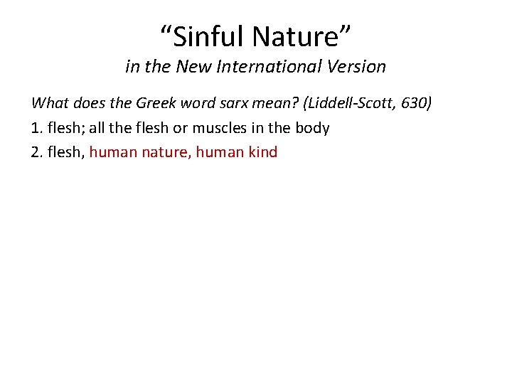“Sinful Nature” in the New International Version What does the Greek word sarx mean? “Sinful Nature” in the New International Version What does the Greek word sarx mean?