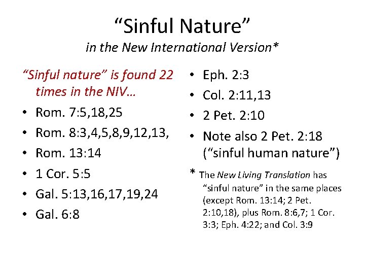 “Sinful Nature” in the New International Version* “Sinful nature” is found 22 times in “Sinful Nature” in the New International Version* “Sinful nature” is found 22 times in
