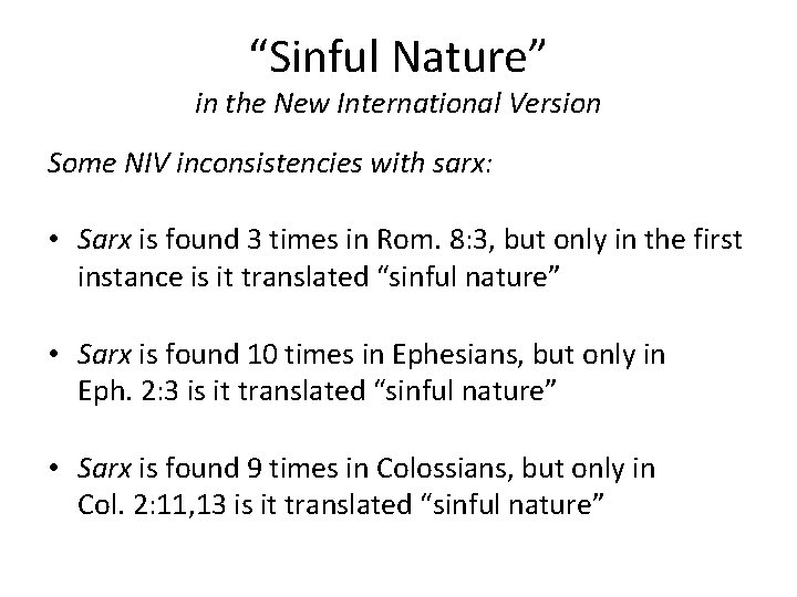 “Sinful Nature” in the New International Version Some NIV inconsistencies with sarx: • Sarx “Sinful Nature” in the New International Version Some NIV inconsistencies with sarx: • Sarx