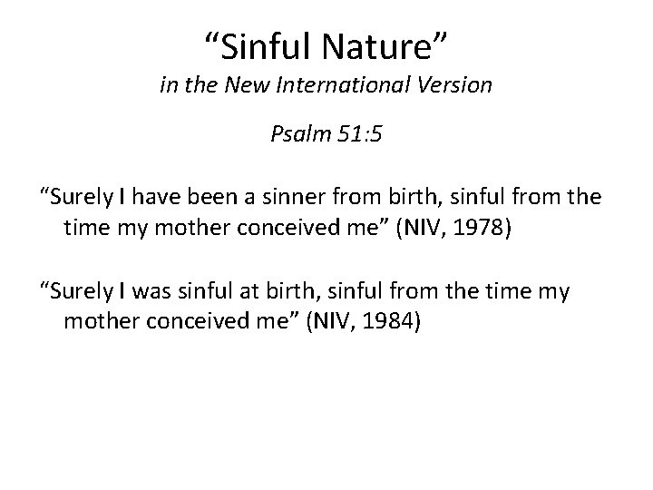 “Sinful Nature” in the New International Version Psalm 51: 5 “Surely I have been “Sinful Nature” in the New International Version Psalm 51: 5 “Surely I have been