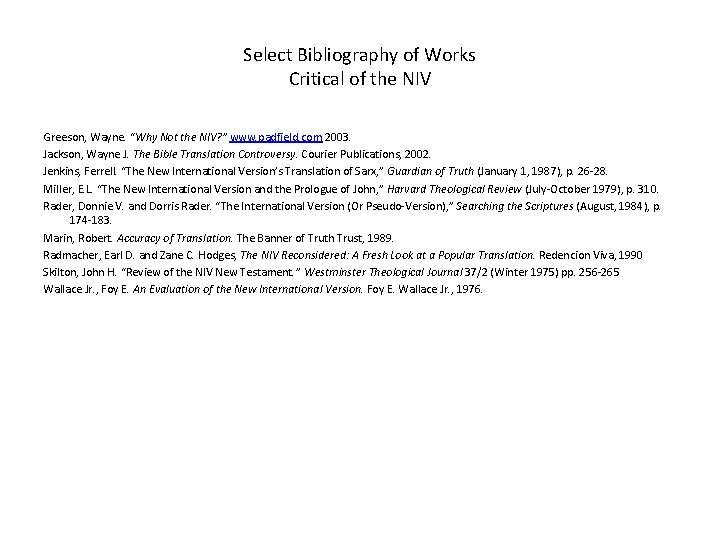 Select Bibliography of Works Critical of the NIV Greeson, Wayne. “Why Not the NIV? Select Bibliography of Works Critical of the NIV Greeson, Wayne. “Why Not the NIV?