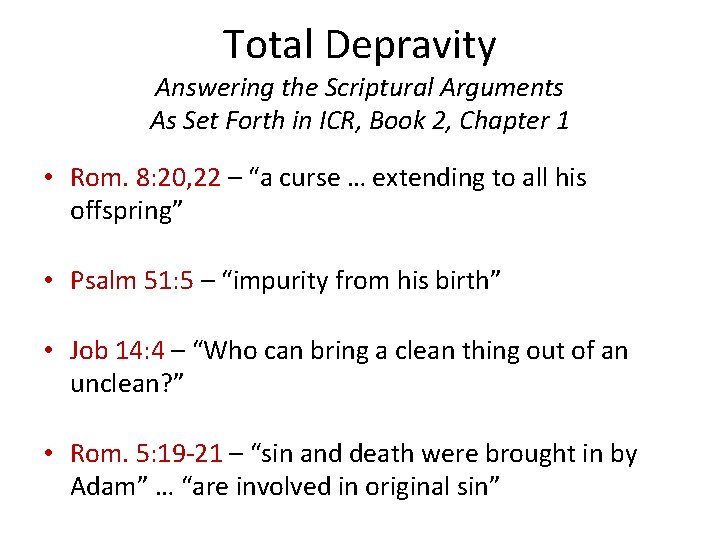 Total Depravity Answering the Scriptural Arguments As Set Forth in ICR, Book 2, Chapter Total Depravity Answering the Scriptural Arguments As Set Forth in ICR, Book 2, Chapter