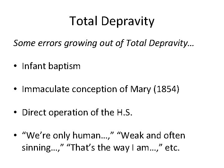 Total Depravity Some errors growing out of Total Depravity… • Infant baptism • Immaculate Total Depravity Some errors growing out of Total Depravity… • Infant baptism • Immaculate
