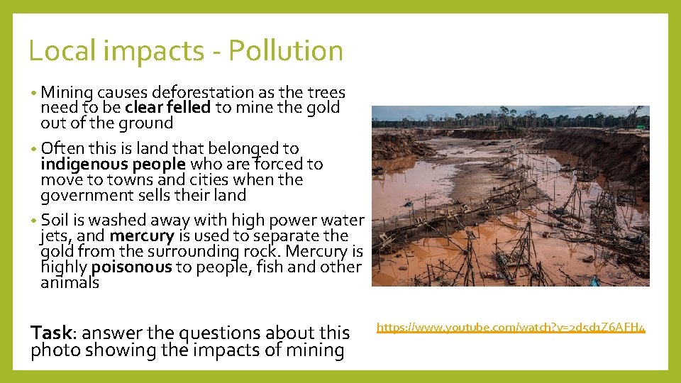 Local impacts - Pollution • Mining causes deforestation as the trees need to be