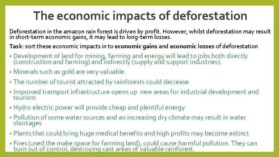 The economic impacts of deforestation Deforestation in the amazon rain forest is driven by