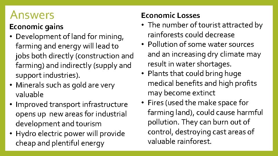 Answers Economic Losses • The number of tourist attracted by Economic gains rainforests could