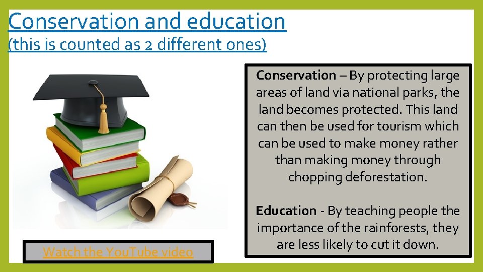 Conservation and education (this is counted as 2 different ones) Conservation – By protecting
