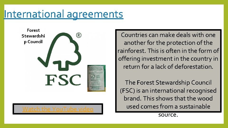 International agreements Forest Stewardshi p Council Watch the You. Tube video Countries can make