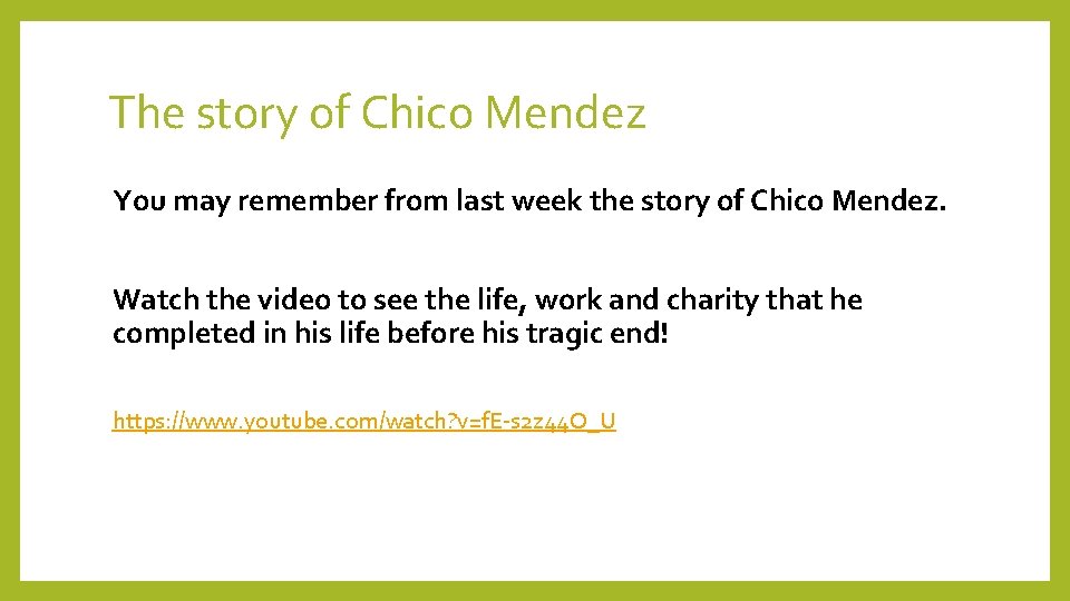 The story of Chico Mendez You may remember from last week the story of