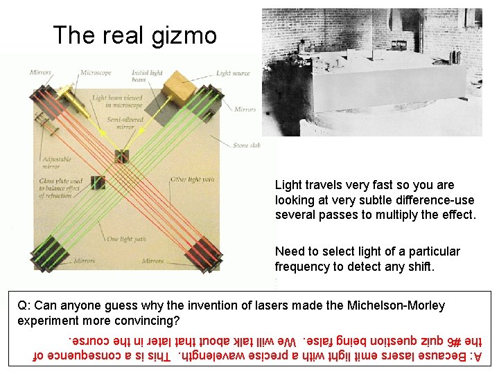 The real gizmo Light travels very fast so you are looking at very subtle