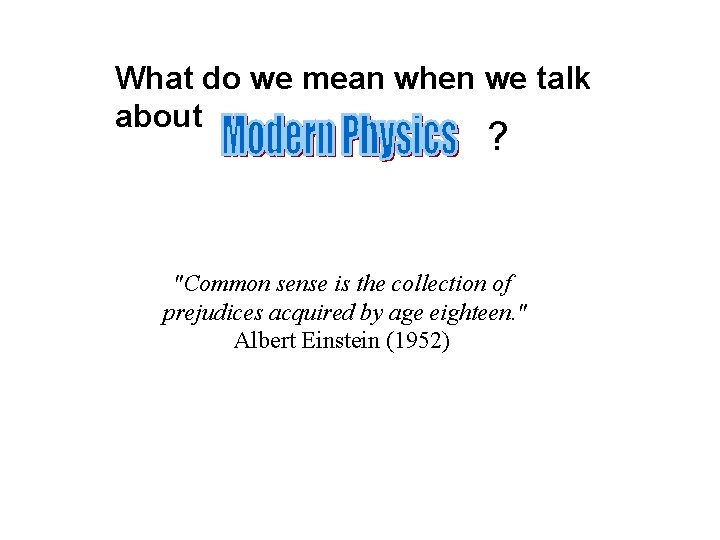 What do we mean when we talk about ? "Common sense is the collection