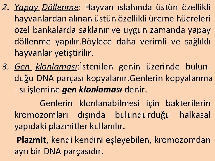 2. Yapay Döllenme: Hayvan ıslahında üstün özellikli hayvanlardan alınan üstün özellikli üreme hücreleri özel