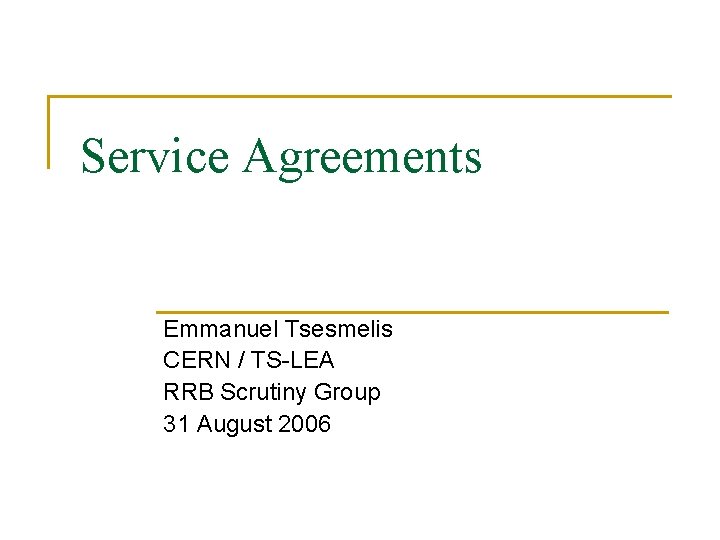Service Agreements Emmanuel Tsesmelis CERN / TS-LEA RRB Scrutiny Group 31 August 2006 