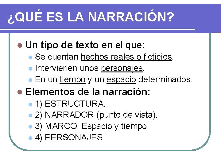 ¿QUÉ ES LA NARRACIÓN? l Un tipo de texto en el que: Se cuentan ¿QUÉ ES LA NARRACIÓN? l Un tipo de texto en el que: Se cuentan