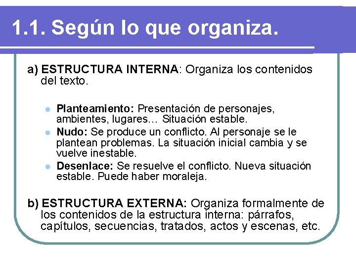 1. 1. Según lo que organiza. a) ESTRUCTURA INTERNA: Organiza los contenidos del texto. 1. 1. Según lo que organiza. a) ESTRUCTURA INTERNA: Organiza los contenidos del texto.