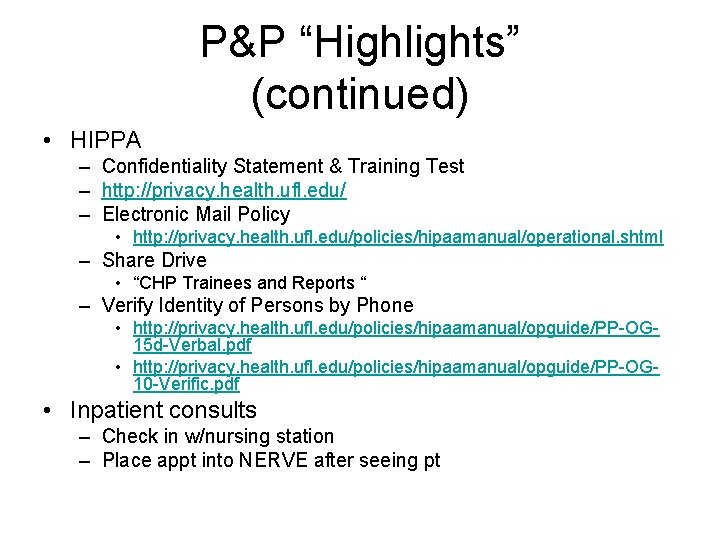 P&P “Highlights” (continued) • HIPPA – Confidentiality Statement & Training Test – http: //privacy.