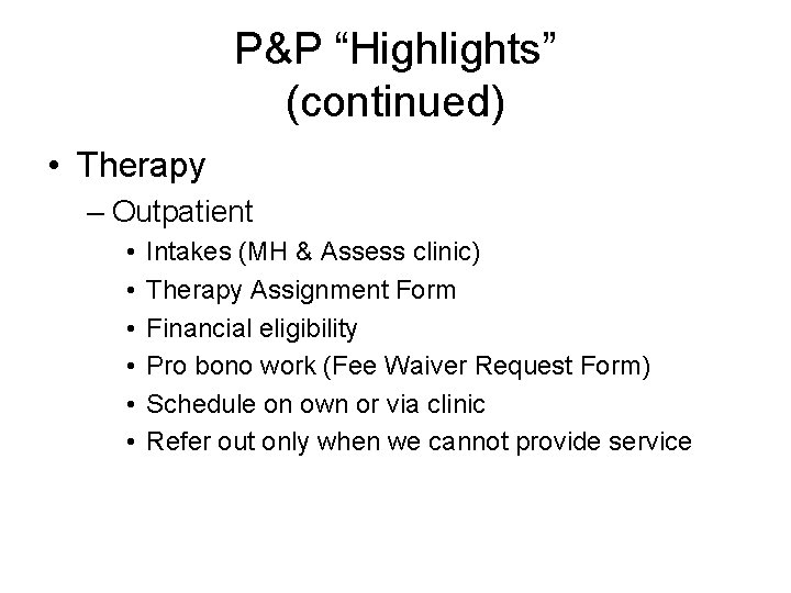 P&P “Highlights” (continued) • Therapy – Outpatient • • • Intakes (MH & Assess