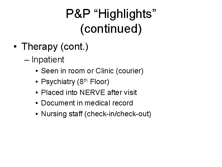 P&P “Highlights” (continued) • Therapy (cont. ) – Inpatient • • • Seen in