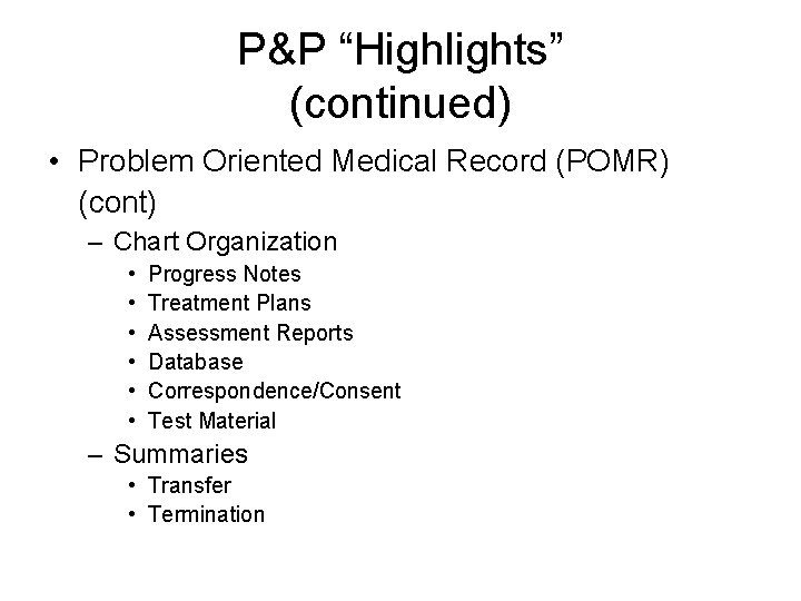 P&P “Highlights” (continued) • Problem Oriented Medical Record (POMR) (cont) – Chart Organization •