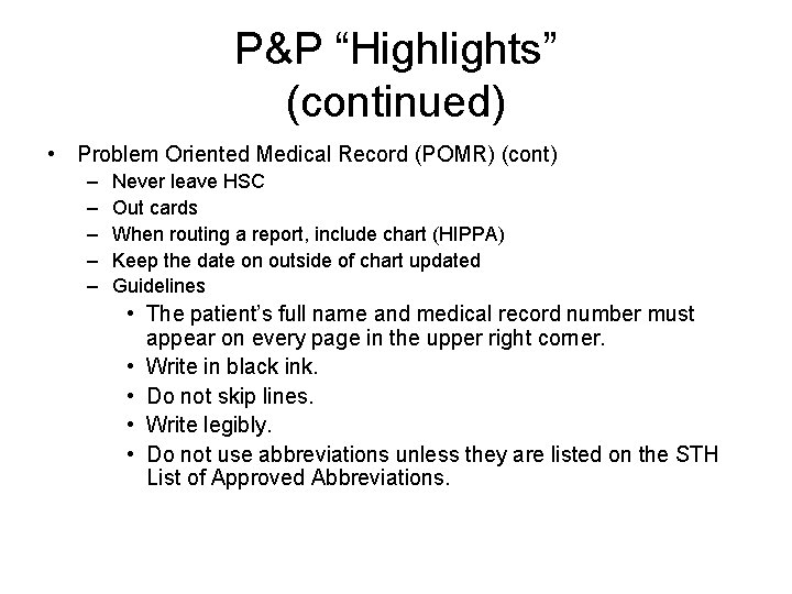 P&P “Highlights” (continued) • Problem Oriented Medical Record (POMR) (cont) – – – Never