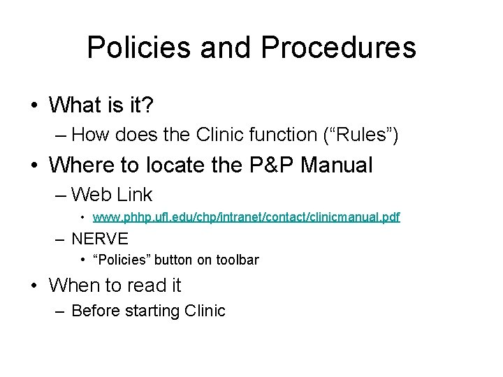 Policies and Procedures • What is it? – How does the Clinic function (“Rules”)