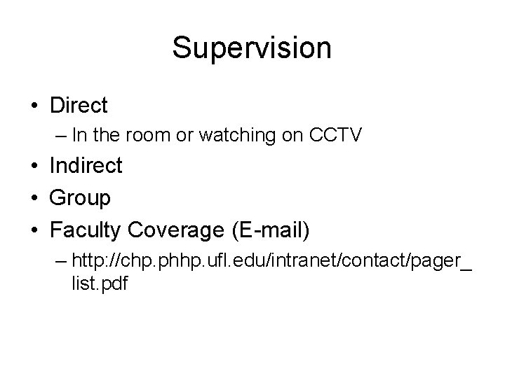 Supervision • Direct – In the room or watching on CCTV • Indirect •