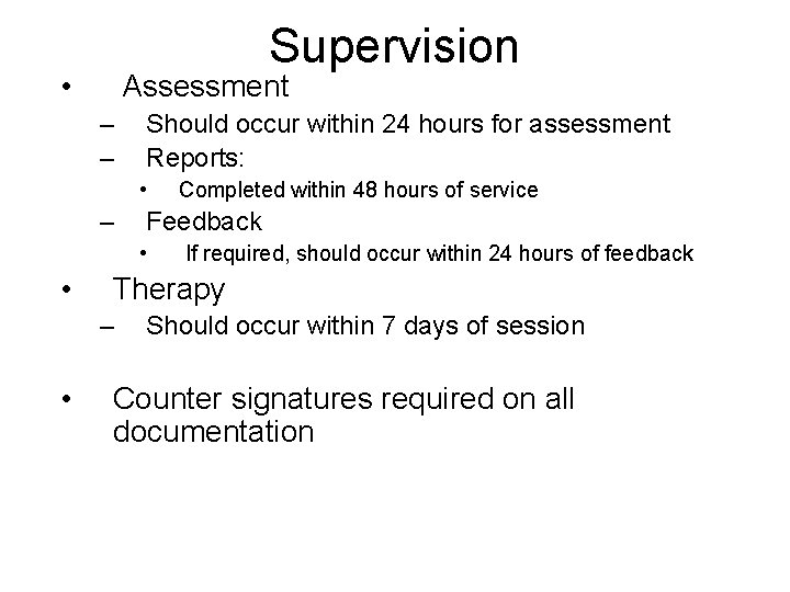  • Supervision Assessment – – Should occur within 24 hours for assessment Reports: