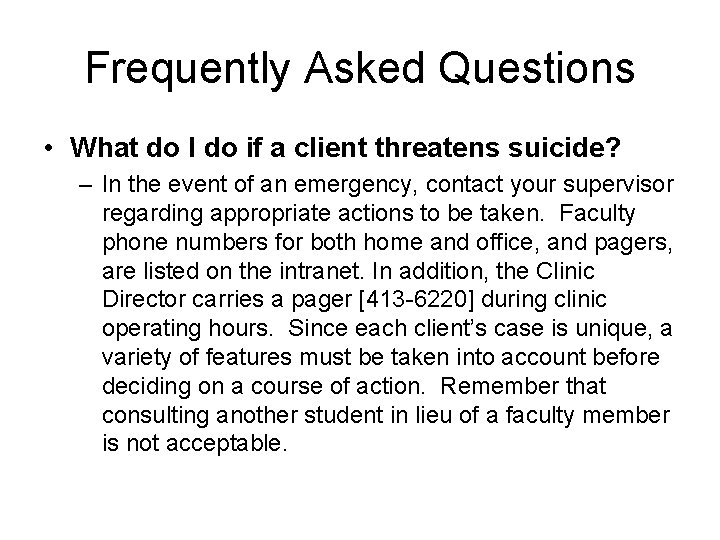 Frequently Asked Questions • What do I do if a client threatens suicide? –