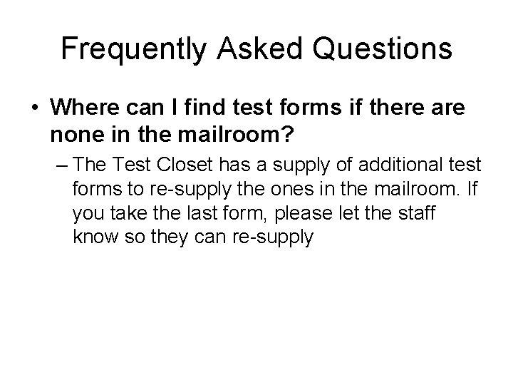 Frequently Asked Questions • Where can I find test forms if there are none