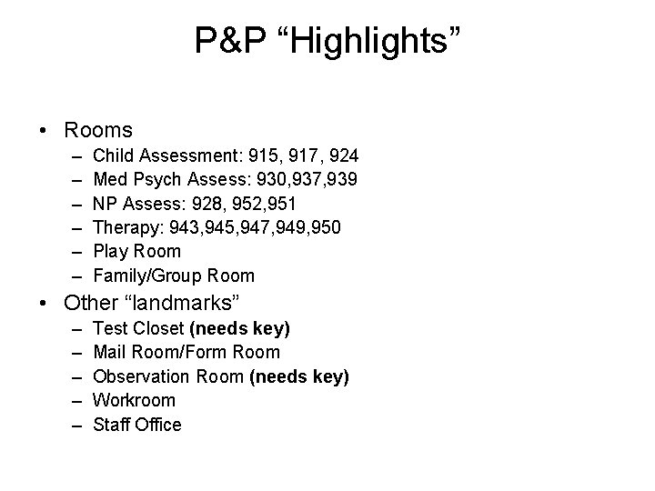 P&P “Highlights” • Rooms – – – Child Assessment: 915, 917, 924 Med Psych