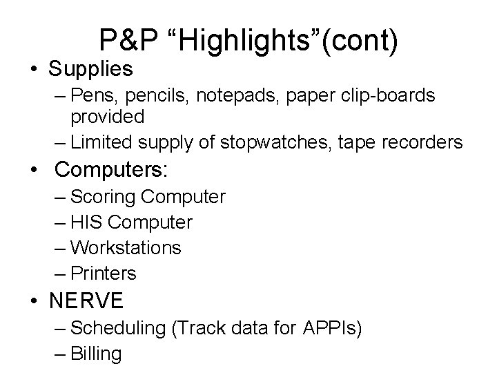 P&P “Highlights”(cont) • Supplies – Pens, pencils, notepads, paper clip-boards provided – Limited supply