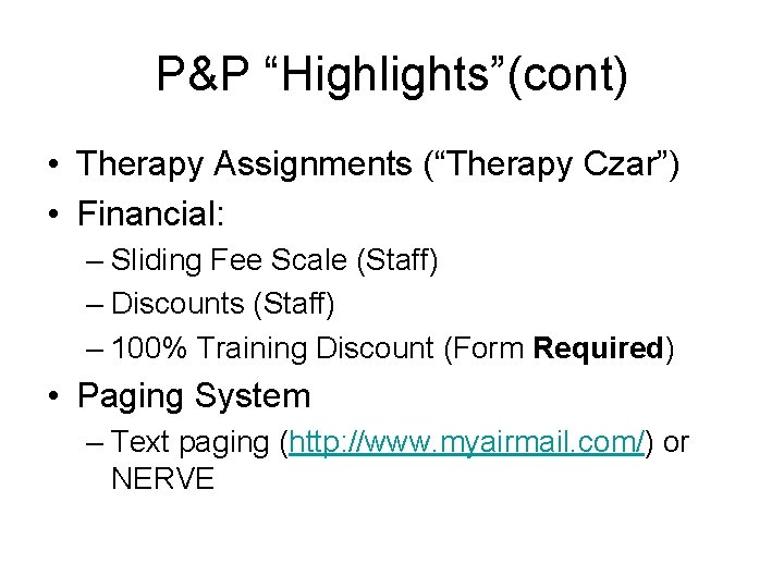 P&P “Highlights”(cont) • Therapy Assignments (“Therapy Czar”) • Financial: – Sliding Fee Scale (Staff)