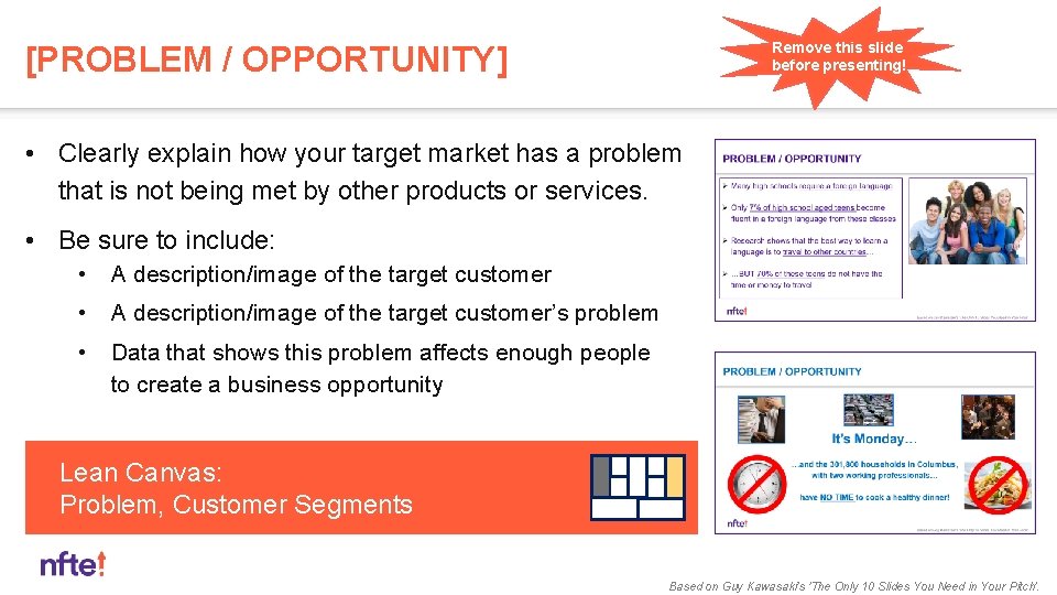 Remove this slide before presenting! [PROBLEM / OPPORTUNITY] • Clearly explain how your target