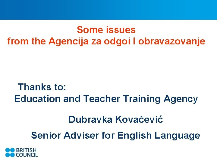 Some issues from the Agencija za odgoi I obravazovanje Thanks to: Education and Teacher