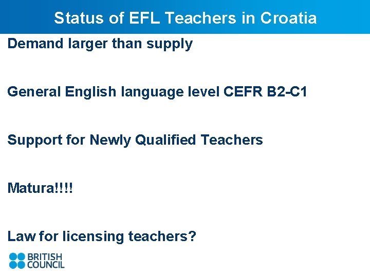 Status of EFL Teachers in Croatia Demand larger than supply General English language level