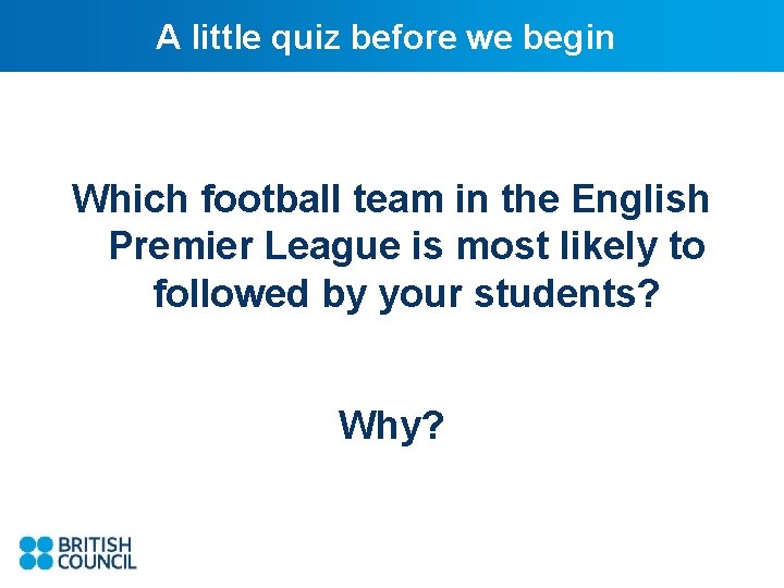 A little quiz before we begin Which football team in the English Premier League