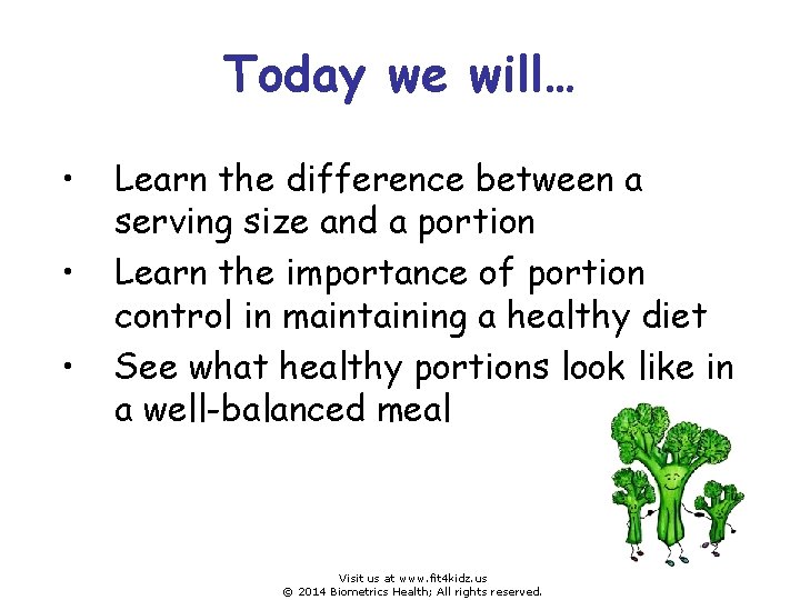 Today we will… • • • Learn the difference between a serving size and