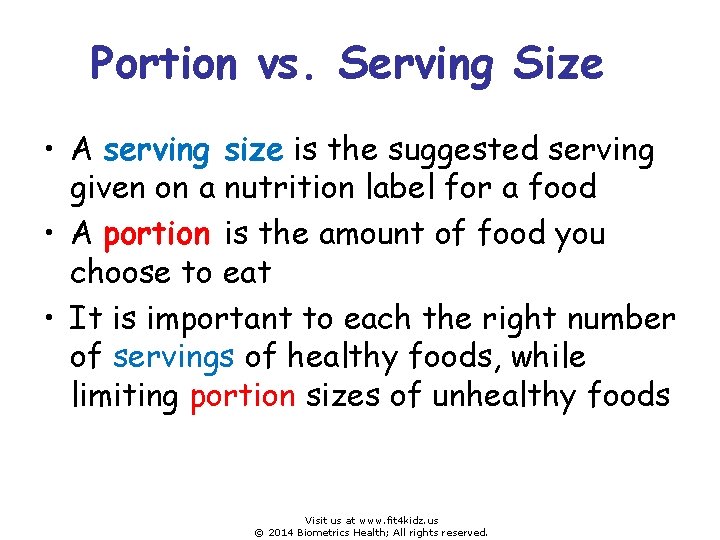 Portion vs. Serving Size • A serving size is the suggested serving given on