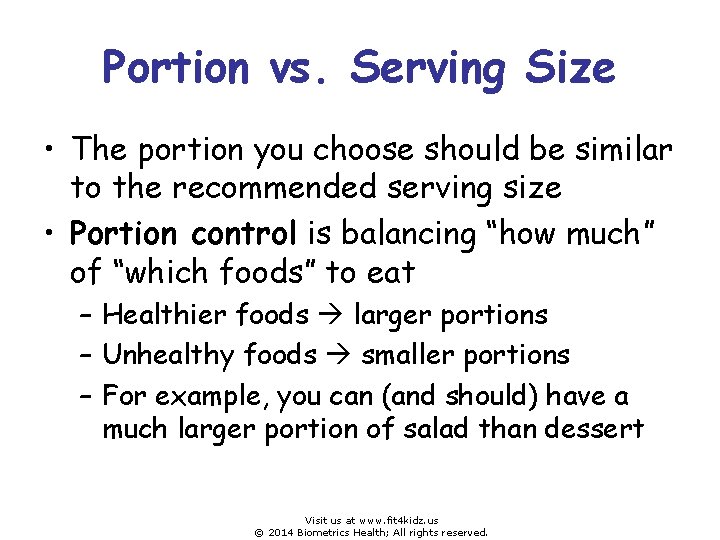 Portion vs. Serving Size • The portion you choose should be similar to the