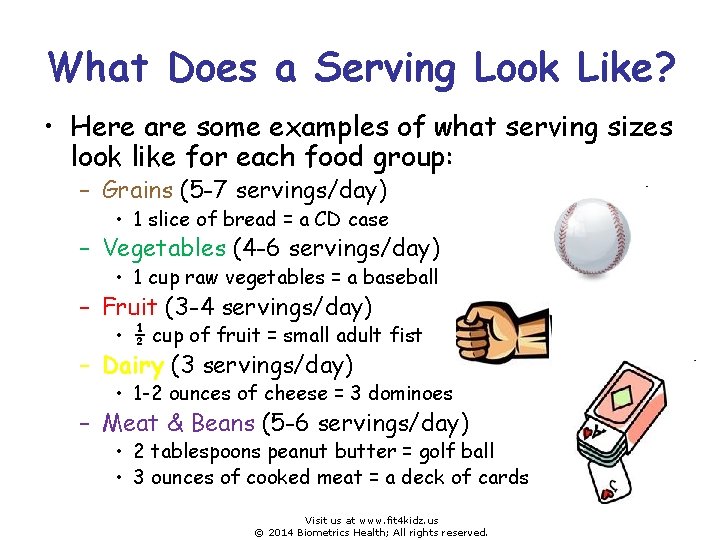 What Does a Serving Look Like? • Here are some examples of what serving