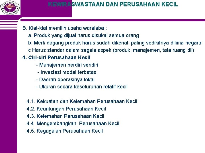 KEWIRASWASTAAN DAN PERUSAHAAN KECIL B. Kiat-kiat memilih usaha waralaba : a. Produk yang dijual