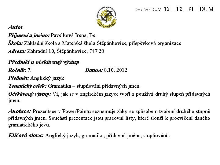 Označení DUM 13 _ 12 _ Pl _ DUM Autor Příjmení a jméno: Pavelková
