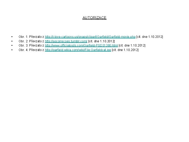 AUTORIZACE • • Obr. 1: Převzato z http: //i-love-cartoons. us/snags/clipart/Garfield-movie. php [cit. dne 1.