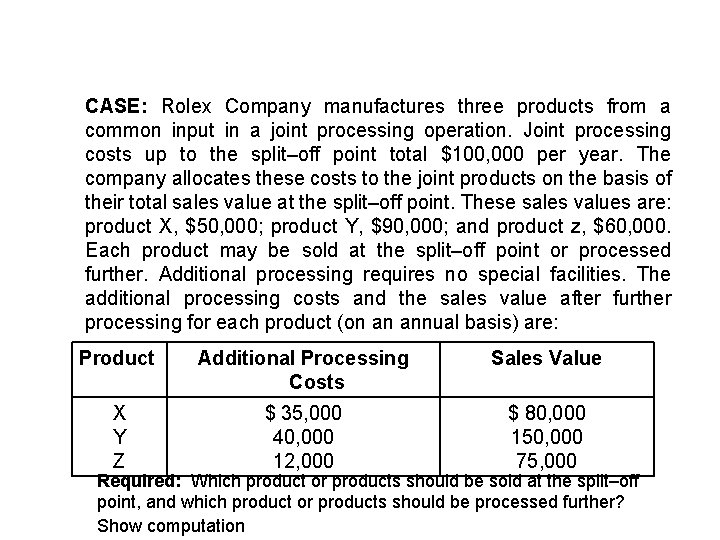 CASE: Rolex Company manufactures three products from a common input in a joint processing