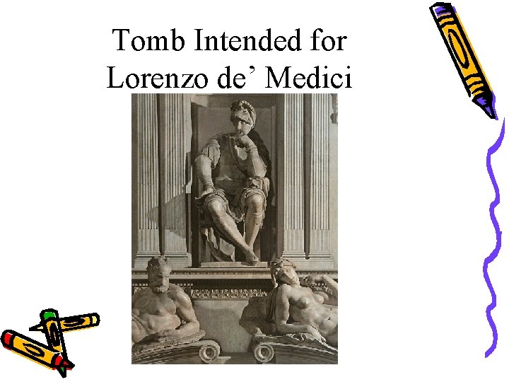 Tomb Intended for Lorenzo de’ Medici 