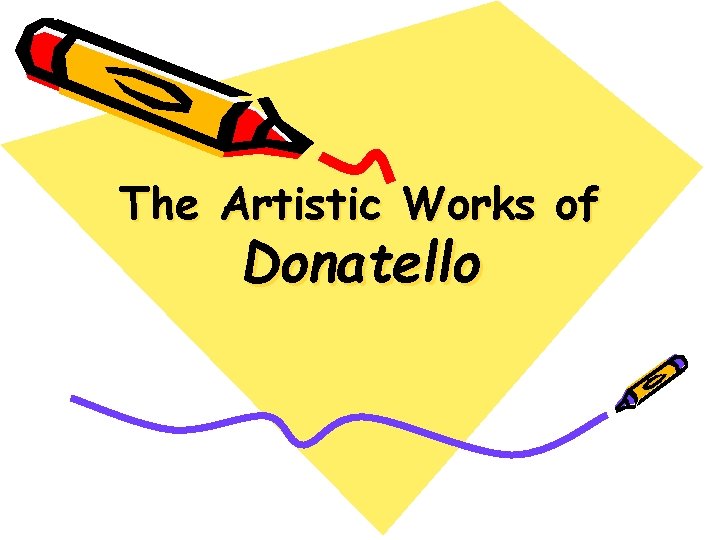 The Artistic Works of Donatello 