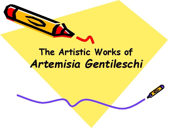 The Artistic Works of Artemisia Gentileschi 